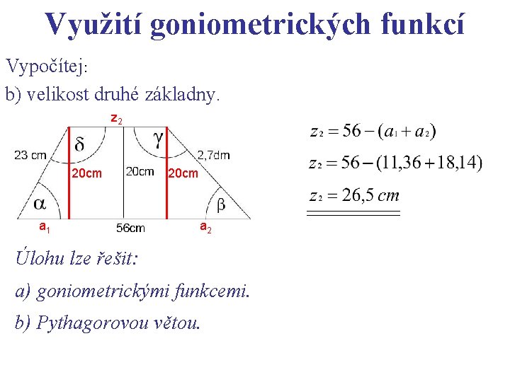 Využití goniometrických funkcí Vypočítej: b) velikost druhé základny. z 2 20 cm a 1