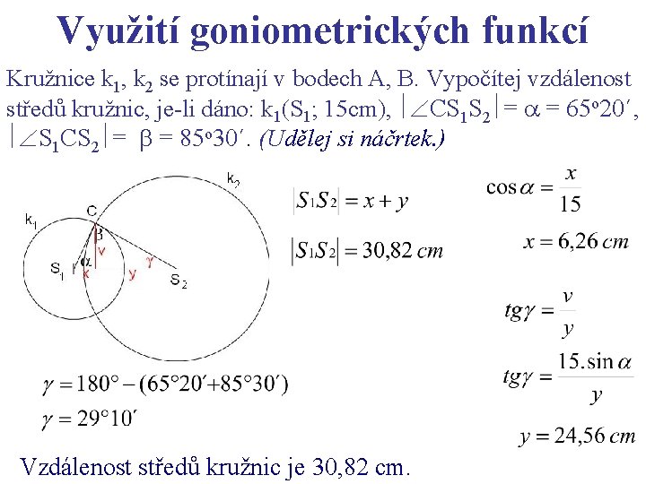 Využití goniometrických funkcí Kružnice k 1, k 2 se protínají v bodech A, B.