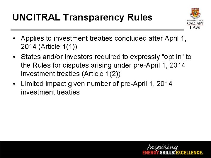 UNCITRAL Transparency Rules • Applies to investment treaties concluded after April 1, 2014 (Article