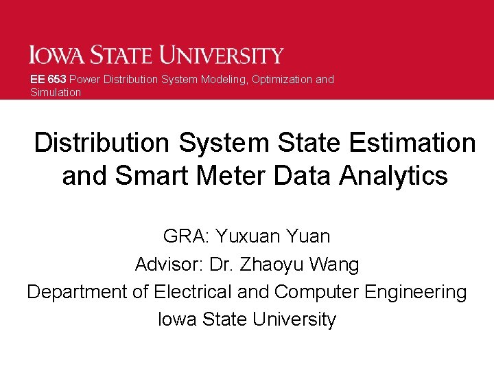 EE 653 Power Distribution System Modeling, Optimization and Simulation Distribution System State Estimation and