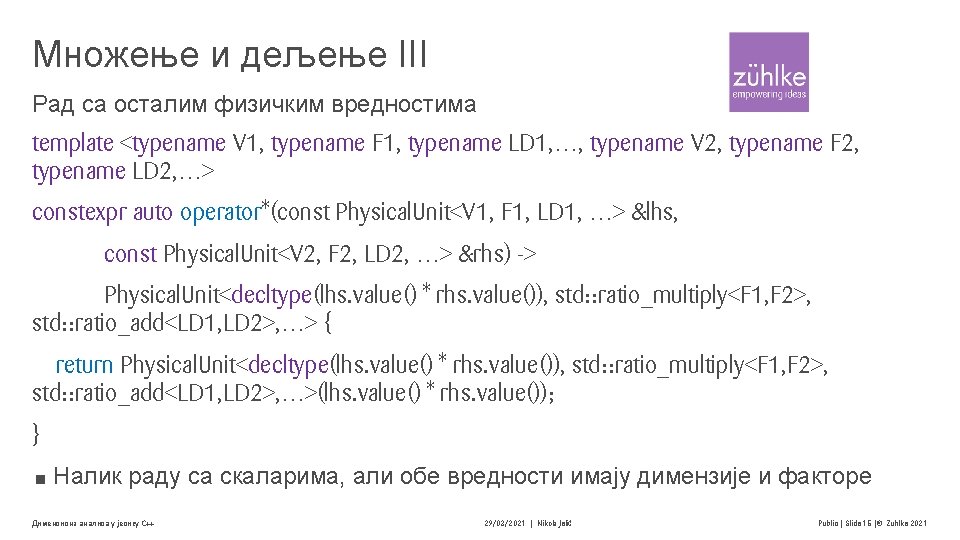 Множење и дељење III Рад са осталим физичким вредностима template <typename V 1, typename