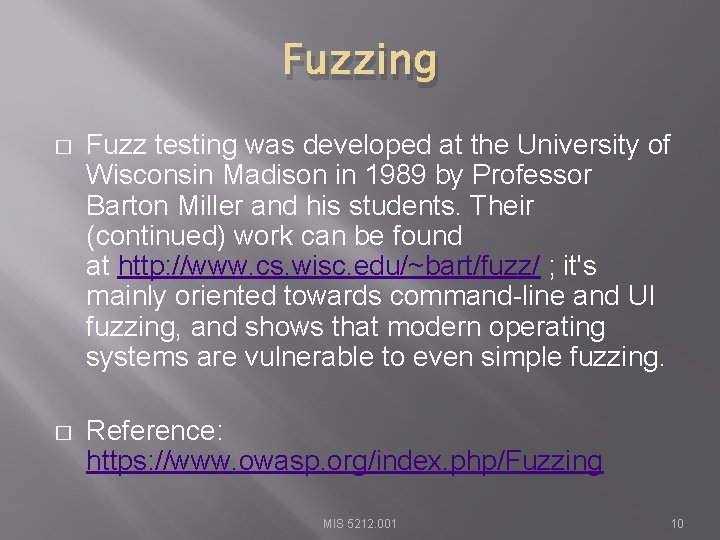 Fuzzing � Fuzz testing was developed at the University of Wisconsin Madison in 1989