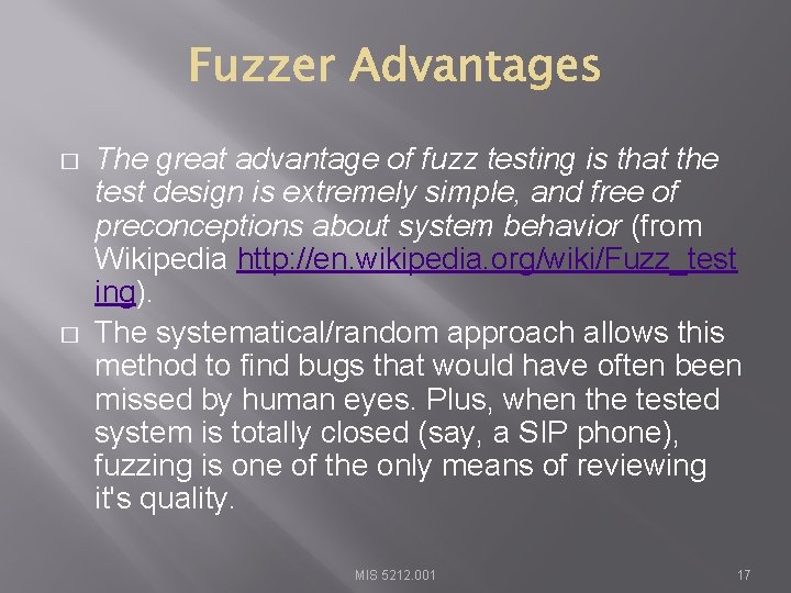 � � The great advantage of fuzz testing is that the test design is