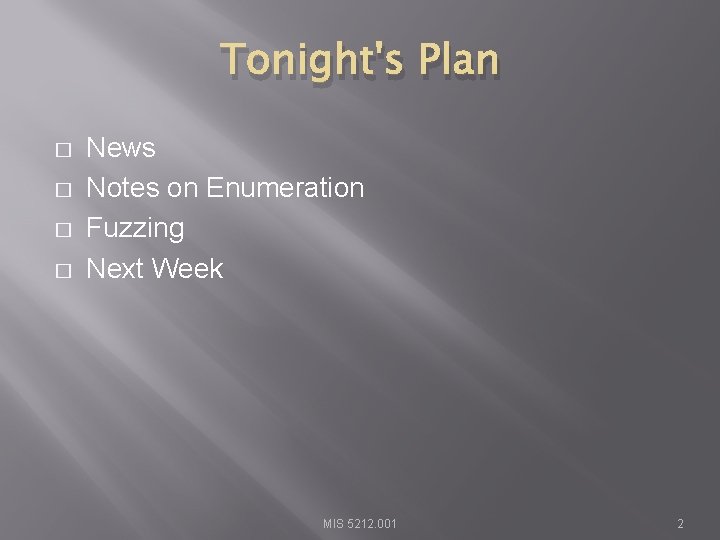 Tonight's Plan � � News Notes on Enumeration Fuzzing Next Week MIS 5212. 001