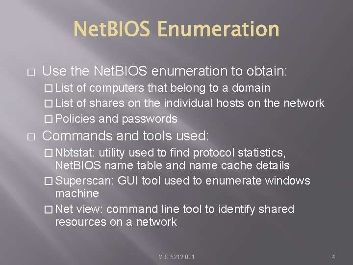 � Use the Net. BIOS enumeration to obtain: � List of computers that belong