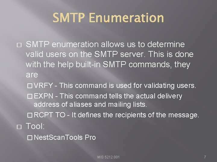 � SMTP enumeration allows us to determine valid users on the SMTP server. This
