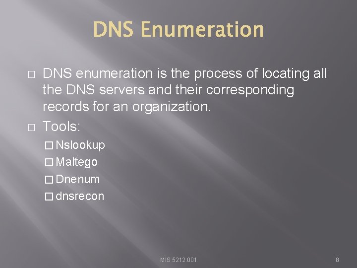 � � DNS enumeration is the process of locating all the DNS servers and