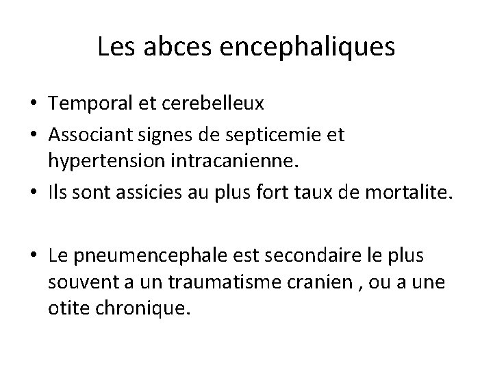 Les abces encephaliques • Temporal et cerebelleux • Associant signes de septicemie et hypertension