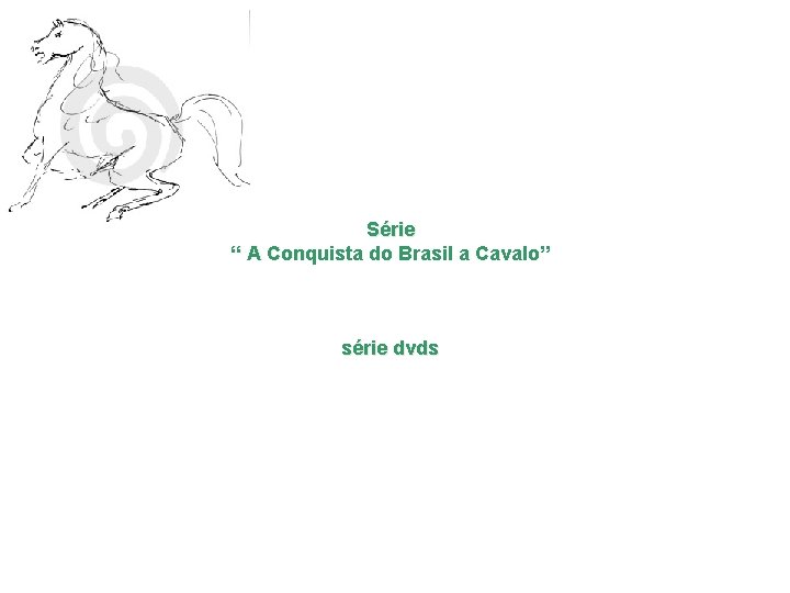 Série “ A Conquista do Brasil a Cavalo” série dvds 