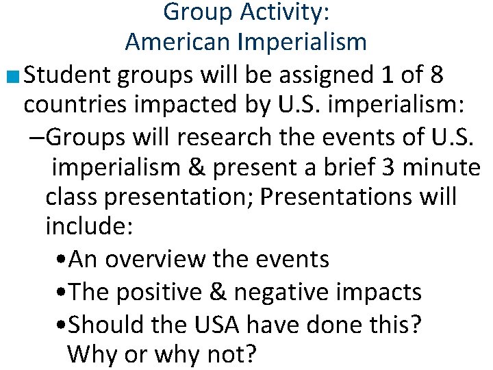 Group Activity: American Imperialism ■ Student groups will be assigned 1 of 8 countries