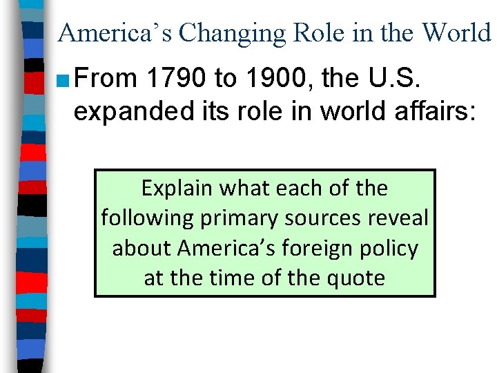 America’s Changing Role in the World ■ From 1790 to 1900, the U. S.