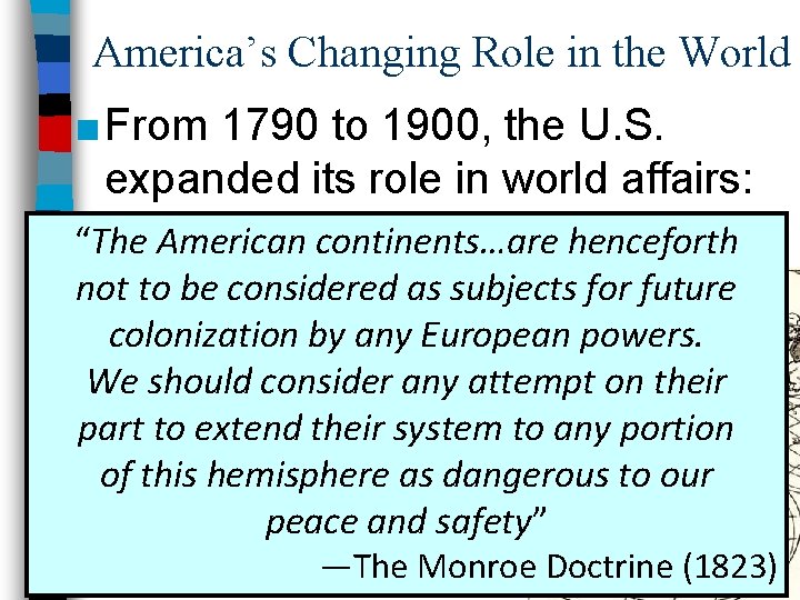 America’s Changing Role in the World ■ From 1790 to 1900, the U. S.