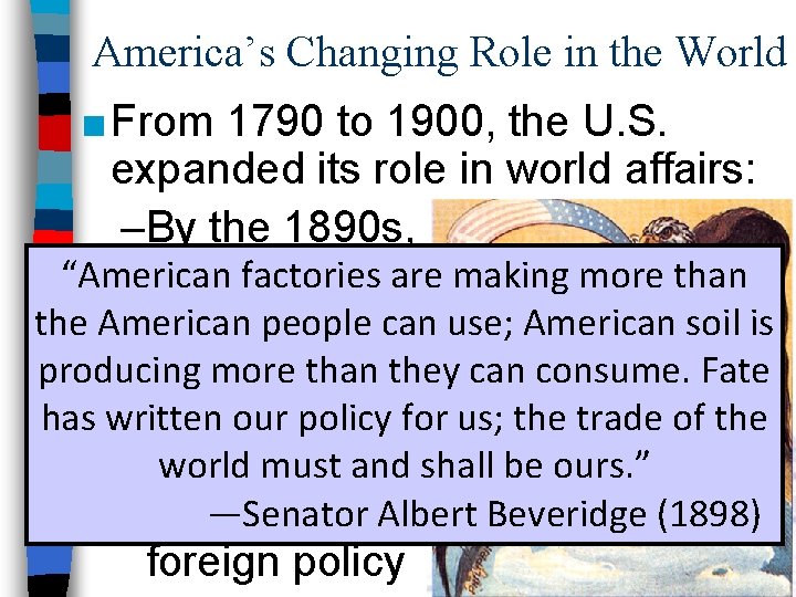 America’s Changing Role in the World ■ From 1790 to 1900, the U. S.