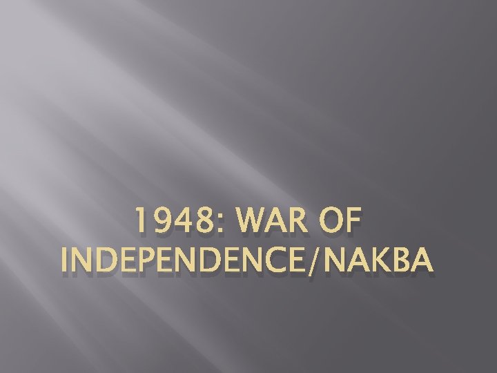 1948: WAR OF INDEPENDENCE/NAKBA 