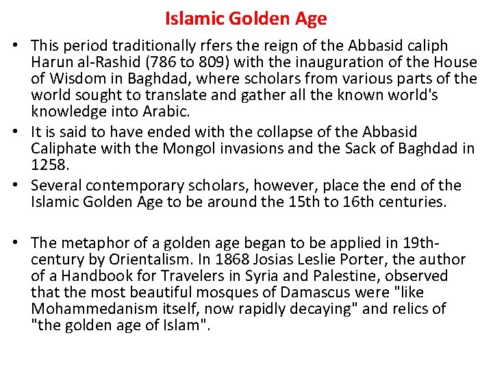 Islamic Golden Age • This period traditionally rfers the reign of the Abbasid caliph Islamic Golden Age • This period traditionally rfers the reign of the Abbasid caliph