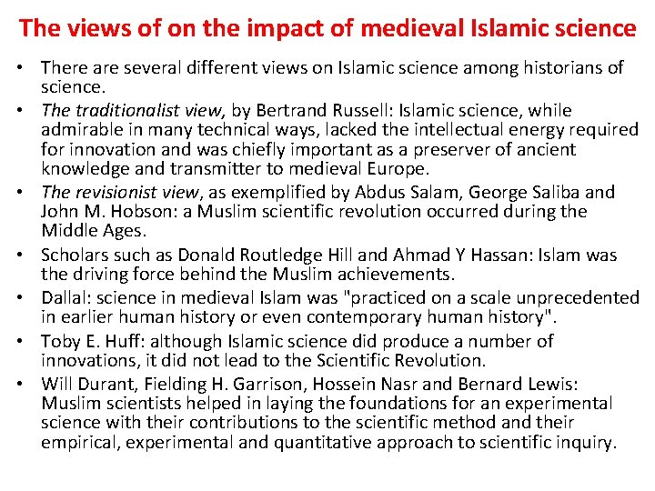 The views of on the impact of medieval Islamic science • There are several The views of on the impact of medieval Islamic science • There are several
