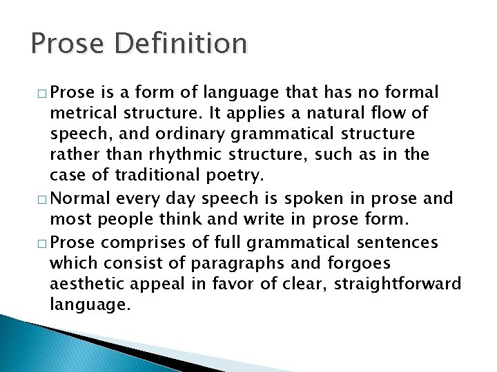 Prose Definition � Prose is a form of language that has no formal metrical