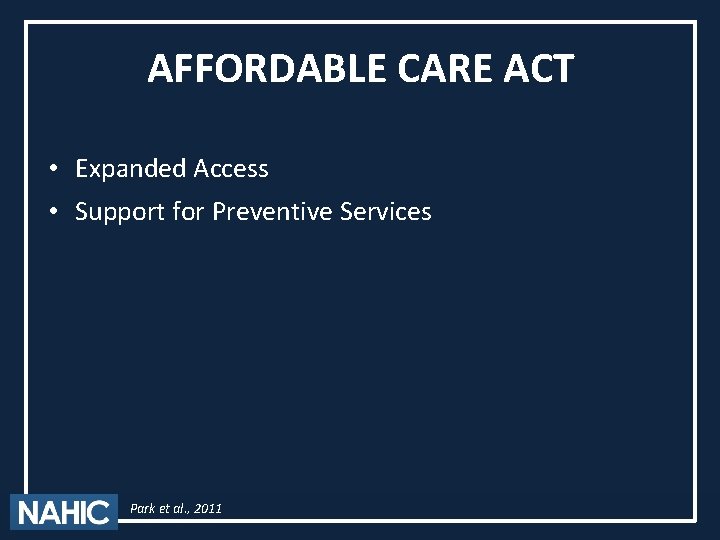 AFFORDABLE CARE ACT • Expanded Access • Support for Preventive Services Park et al.
