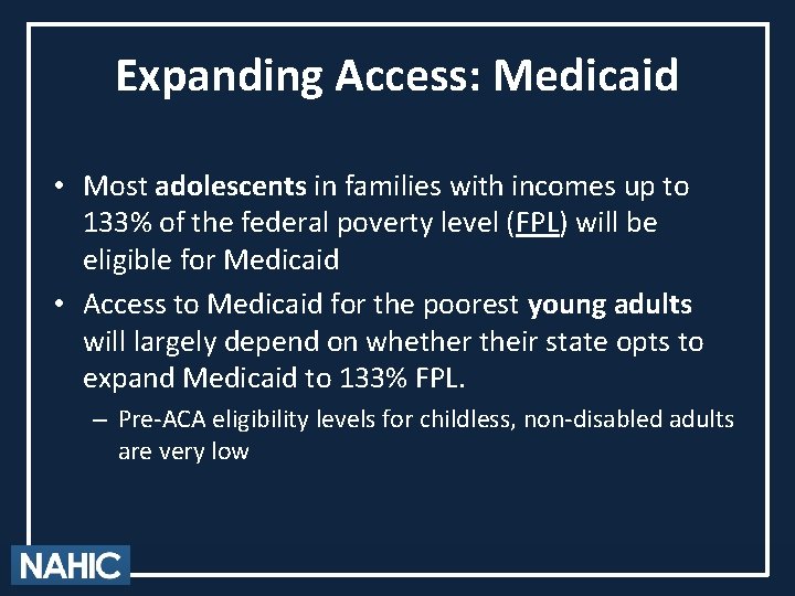 Expanding Access: Medicaid • Most adolescents in families with incomes up to 133% of