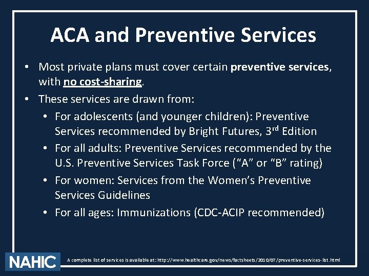ACA and Preventive Services • Most private plans must cover certain preventive services, with