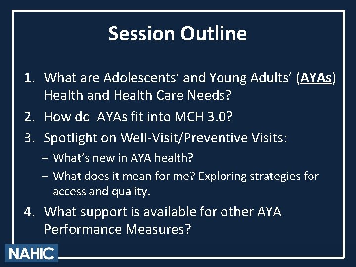 Session Outline 1. What are Adolescents’ and Young Adults’ (AYAs) Health and Health Care