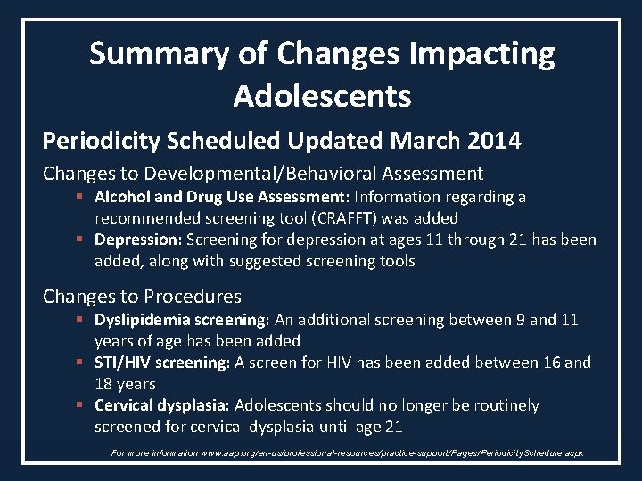 Summary of Changes Impacting Adolescents Periodicity Scheduled Updated March 2014 Changes to Developmental/Behavioral Assessment