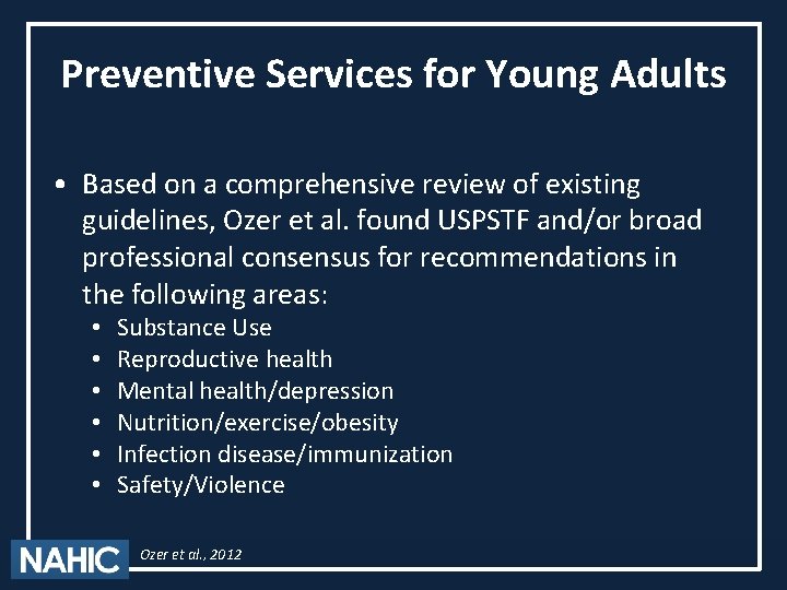 Preventive Services for Young Adults • Based on a comprehensive review of existing guidelines,