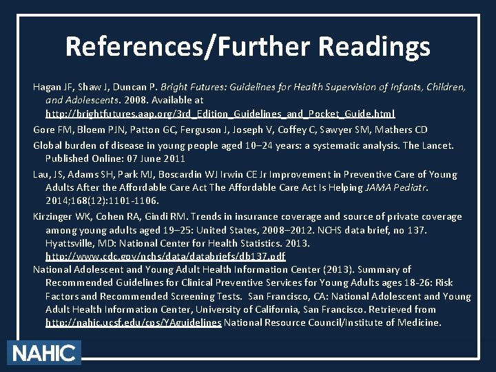 References/Further Readings Hagan JF, Shaw J, Duncan P. Bright Futures: Guidelines for Health Supervision