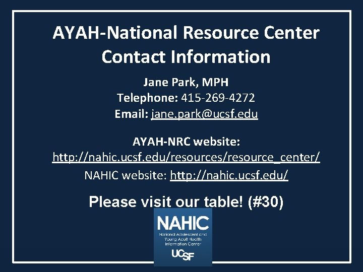 AYAH-National Resource Center Contact Information Jane Park, MPH Telephone: 415 -269 -4272 Email: jane.