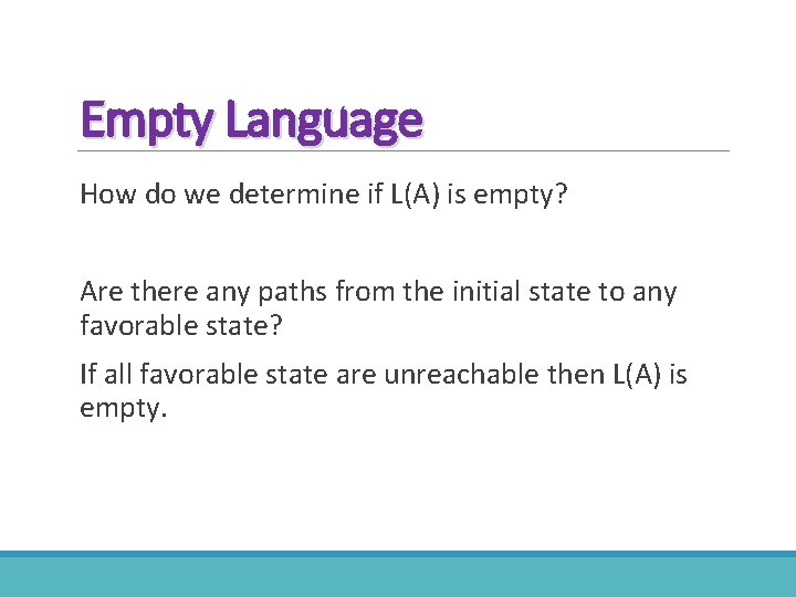 Empty Language How do we determine if L(A) is empty? Are there any paths