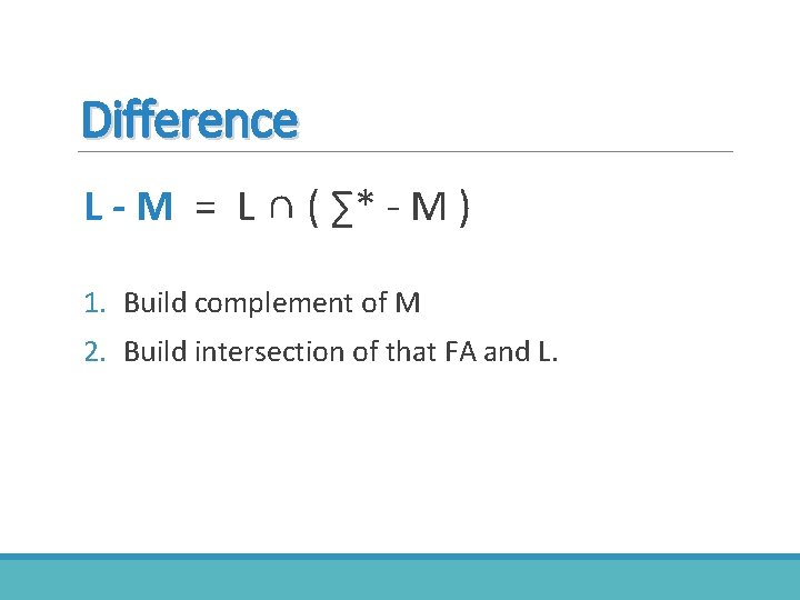 Difference L - M = L ∩ ( ∑* - M ) 1. Build