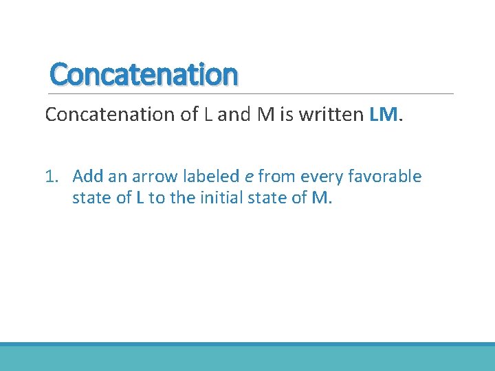 Concatenation of L and M is written LM. 1. Add an arrow labeled e