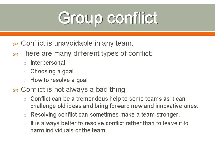 Group conflict Conflict is unavoidable in any team. There are many different types of