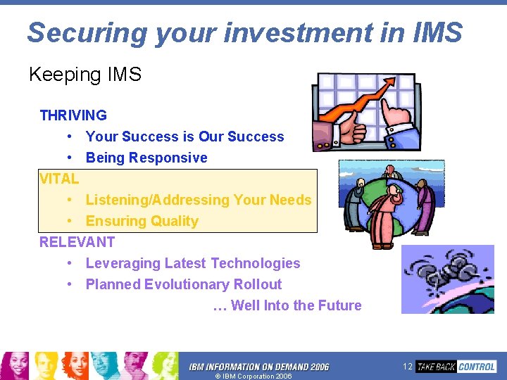 Securing your investment in IMS Keeping IMS THRIVING • Your Success is Our Success