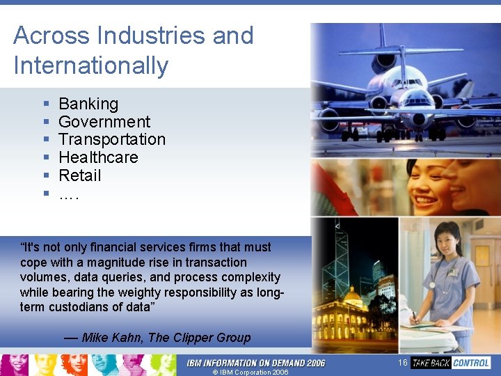 Across Industries and Internationally § § § Banking Government Transportation Healthcare Retail …. “It's