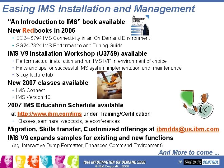 Easing IMS Installation and Management “An Introduction to IMS” book available New Redbooks in