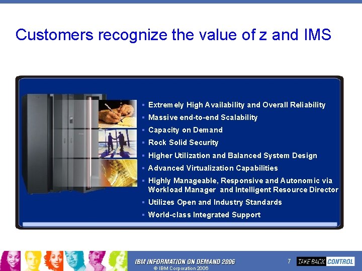 Customers recognize the value of z and IMS § Extremely High Availability and Overall