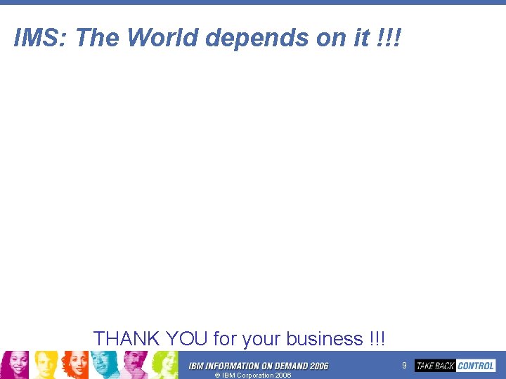 IMS: The World depends on it !!! THANK YOU for your business !!! Ó