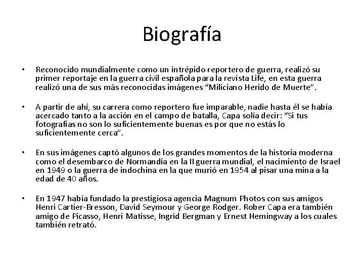 Biografía • Reconocido mundialmente como un intrépido reportero de guerra, realizó su primer reportaje