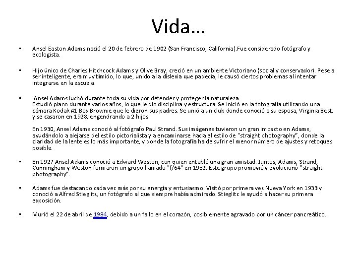 Vida… • Ansel Easton Adams nació el 20 de febrero de 1902 (San Francisco,