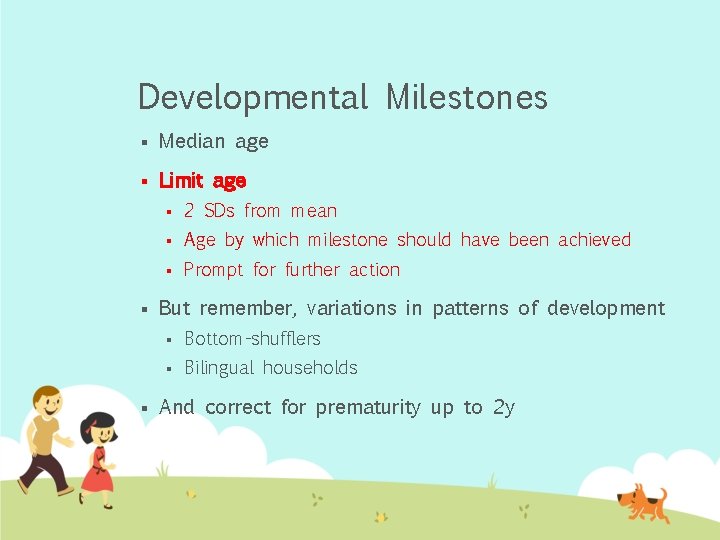 Developmental Milestones § Median age § Limit age § § § 2 SDs from