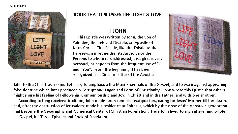 Cards 108 -113 BOOK THAT DISCUSSES LIFE, LIGHT & LOVE I JOHN This Epistle