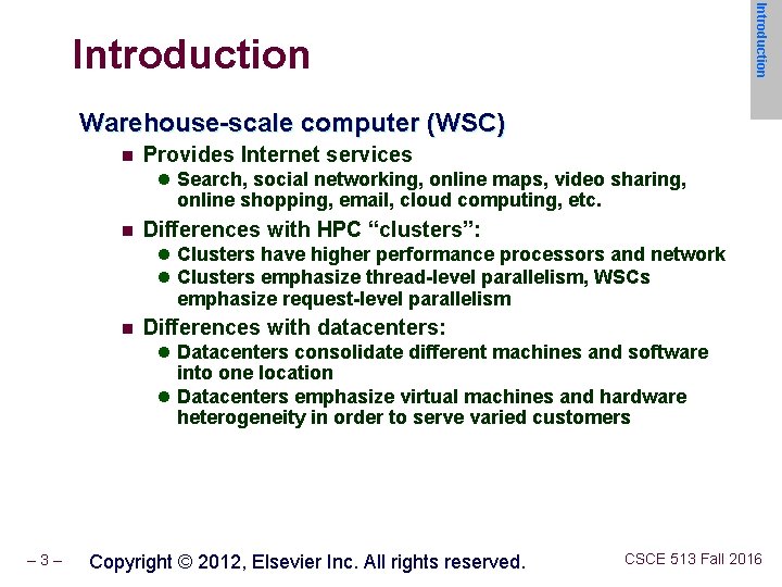 Introduction Warehouse-scale computer (WSC) n Provides Internet services l Search, social networking, online maps,