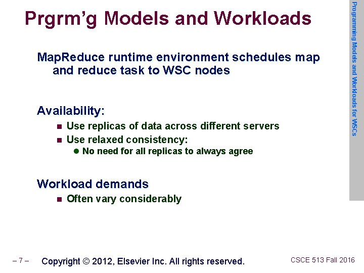 Map. Reduce runtime environment schedules map and reduce task to WSC nodes Availability: n
