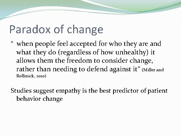 Paradox of change “ when people feel accepted for who they are and what Paradox of change “ when people feel accepted for who they are and what