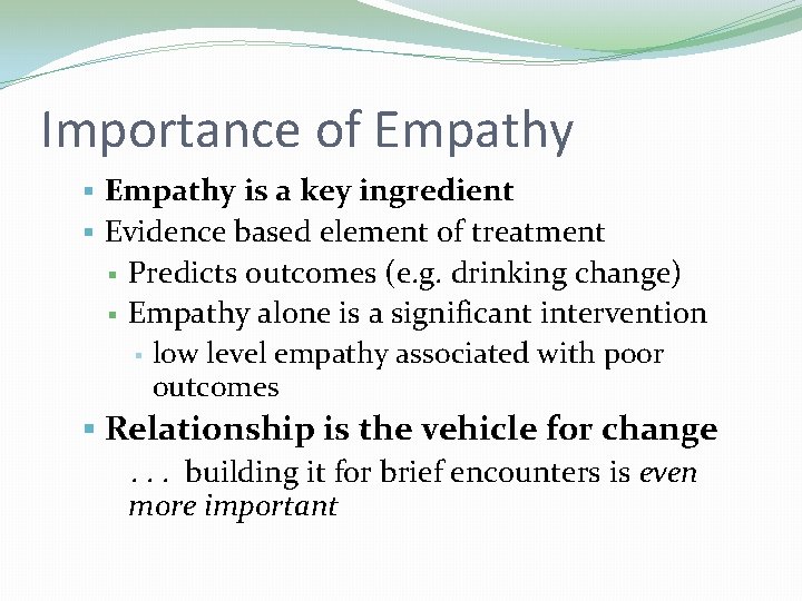 Importance of Empathy § Empathy is a key ingredient § Evidence based element of Importance of Empathy § Empathy is a key ingredient § Evidence based element of