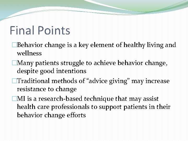 Final Points �Behavior change is a key element of healthy living and wellness �Many Final Points �Behavior change is a key element of healthy living and wellness �Many