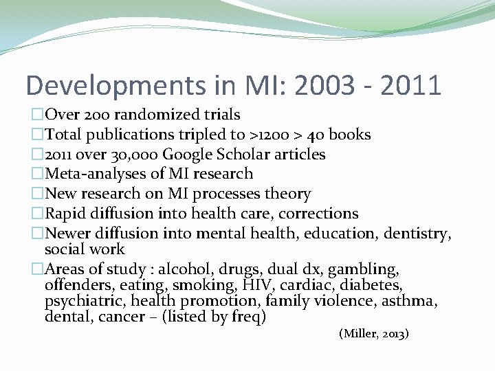 Developments in MI: 2003 - 2011 �Over 200 randomized trials �Total publications tripled to Developments in MI: 2003 - 2011 �Over 200 randomized trials �Total publications tripled to