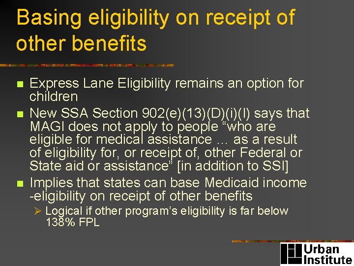 Basing eligibility on receipt of other benefits n n n Express Lane Eligibility remains