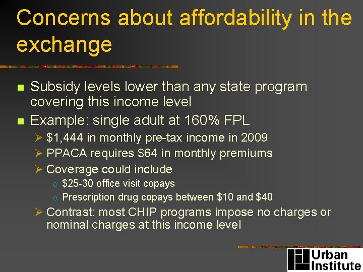Concerns about affordability in the exchange n n Subsidy levels lower than any state